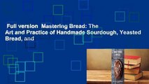 Full version  Mastering Bread: The Art and Practice of Handmade Sourdough, Yeasted Bread, and