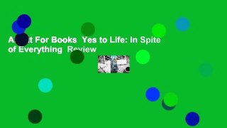 About For Books  Yes to Life: In Spite of Everything  Review