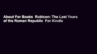 About For Books  Rubicon: The Last Years of the Roman Republic  For Kindle
