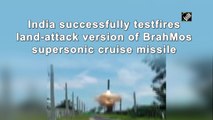 India successfully testfires land-attack version of BrahMos supersonic cruise missile