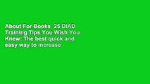 About For Books  25 DIAD Training Tips You Wish You Knew: The best quick and easy way to increase