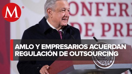 Vamos a llegar a un acuerdo con empresarios por outsourcing: AMLO