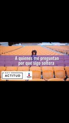 A quienes me preguntan por qué sigo soltera | ActitudFEM