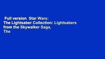 Full version  Star Wars: The Lightsaber Collection: Lightsabers from the Skywalker Saga, The