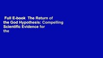 Full E-book  The Return of the God Hypothesis: Compelling Scientific Evidence for the Existence