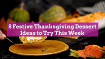8 Festive Thanksgiving Dessert Ideas to Try This Week