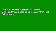 Full E-book  NASA Saturn I/IB Launch Vehicles Owner's Workshop Manual: 1957-1975 (all variants,