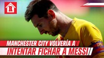 Manchester City volvería a intentar el fichaje de Leo Messi