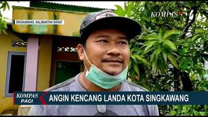 Angin Kencang Landa Kota Singkawang, 33 Rumah Alami Kerusakan!