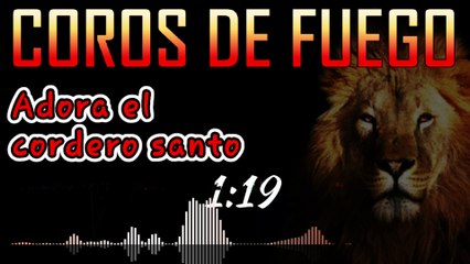 Coro pentecostal - ADORA EL CORDERO SANTO -CORO de fuego