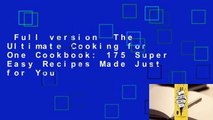 Full version  The Ultimate Cooking for One Cookbook: 175 Super Easy Recipes Made Just for You