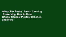 About For Books  Amish Canning  Preserving: How to Make Soups, Sauces, Pickles, Relishes, and More