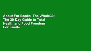 About For Books  The Whole30: The 30-Day Guide to Total Health and Food Freedom  For Kindle