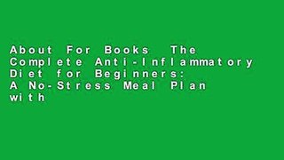 About For Books  The Complete Anti-Inflammatory Diet for Beginners: A No-Stress Meal Plan with