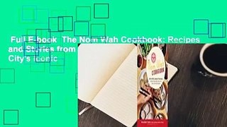 Full E-book  The Nom Wah Cookbook: Recipes and Stories from 100 Years at New York City's Iconic