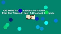 Old World Italian: Recipes and Secrets from Our Travels in Italy: A Cookbook Complete