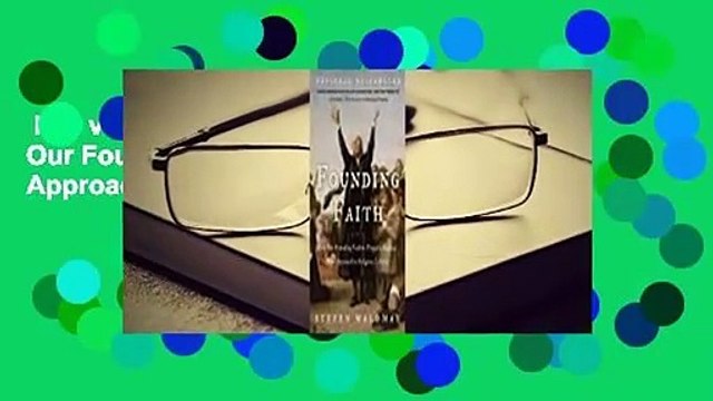 Full version Founding Faith: How Our Founding Fathers Forged a Radical New Approach to Religious