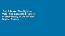 Full E-book  The Right to Vote: The Contested History of Democracy in the United States  Review