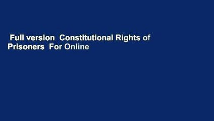 Full version  Constitutional Rights of Prisoners  For Online