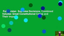 Full version  Supreme Decisions, Combined Volume: Great Constitutional Cases and Their Impact
