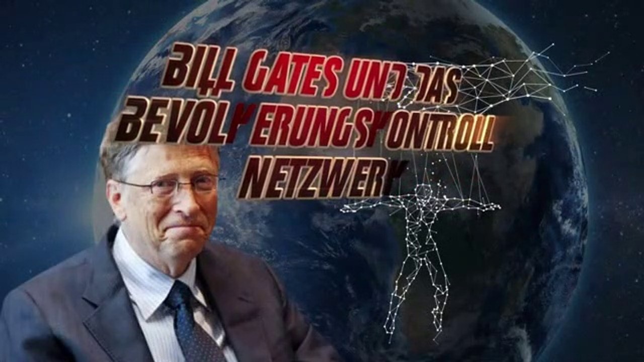 Bill Gates und das Bevölkerungskontroll-Netzwerk