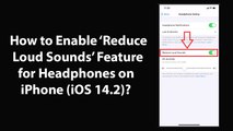 How to Enable Reduce Loud Sounds Feature for Headphones on iPhone (iOS 14.2)?