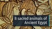 8 sacred animals of Ancient Egypt