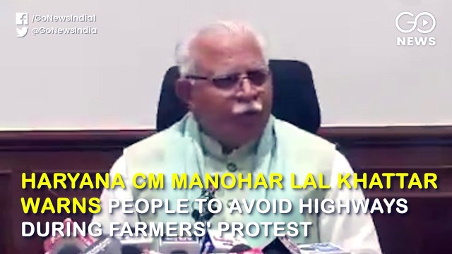 हरियाणा के मुख्यमंत्री मनोहर लाल खट्टर ने किसानों के विरोध के दौरान लोगों को राजमार्गों से बचने की चेतावनी दी