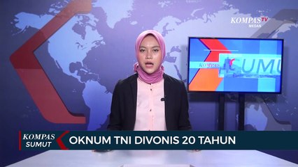 Oknum TNI Divonis 20 Tahun