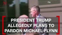 Trump Allegedly Plans to Pardon Michael Flynn Before Leaving Office