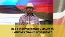 Raila: Issues in BBI only meant to improve Kenya's governance