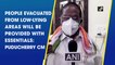 People evacuated from low-lying areas will be provided with essentials: Puducherry CM