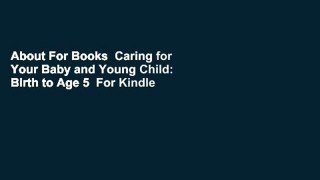 About For Books  Caring for Your Baby and Young Child: Birth to Age 5  For Kindle