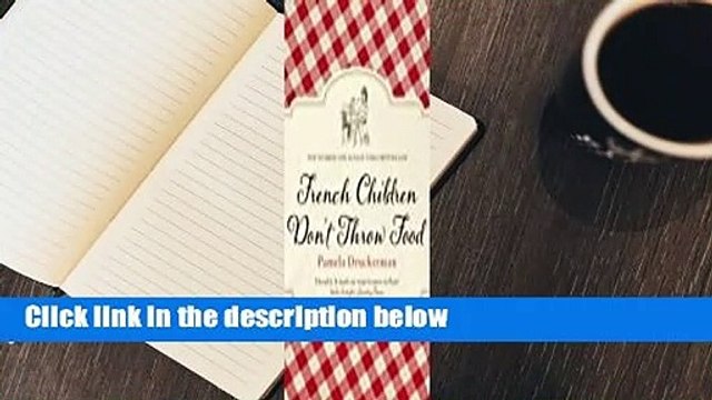 Full version French Children Don't Throw Food Best Sellers Rank : #1
