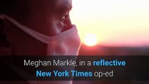 Meghan Markle Reveals She Had A Miscarriage In Moving New York Times Op Ed