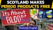 Scotland becomes 1st country to make period products free | Oneindia News