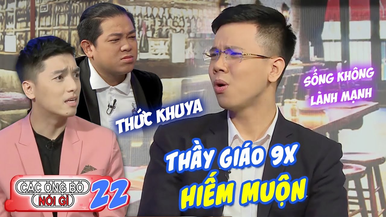 Các ông bố nói gì|Tập 22: Sống không khoa học thầy giáo 9x Nguyễn Thái Dương nhận tin sốc hiếm muộn