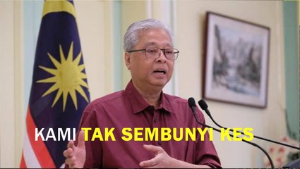 Kementerian Tidak Sembunyi Kes, Kata Ismail Sabri