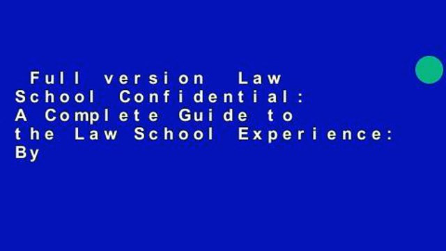 Full version Law School Confidential: A Complete Guide to the Law School Experience: By