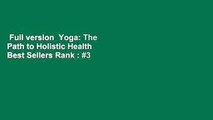 Full version  Yoga: The Path to Holistic Health  Best Sellers Rank : #3