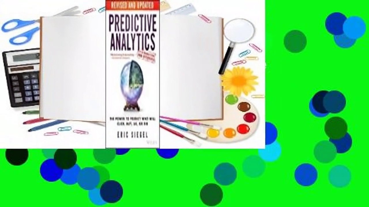 Full version  Predictive Analytics: The Power to Predict Who Will Click, Buy, Lie, or Die