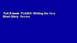 Full E-book  FLASH!: Writing the Very Short Story  Review