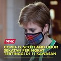Covid-19: Scotland umum sekatan peringkat tertinggi di 11 kawasan