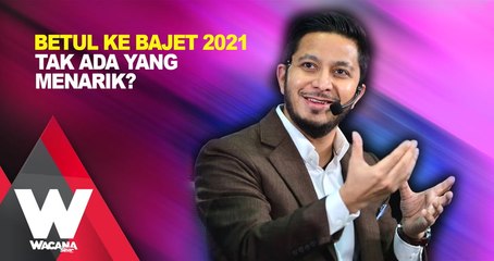 Betul ke Bajet 2021 tak ada yang menarik?