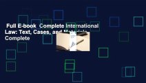 Full E-book  Complete International Law: Text, Cases, and Materials Complete