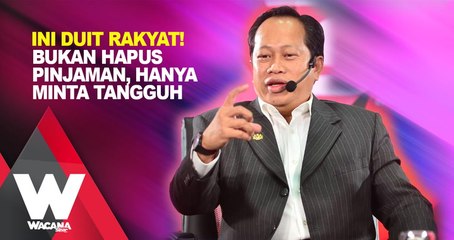 Tải video: Ini duit rakyat! Bukan hapus pinjaman, hanya minta tangguh