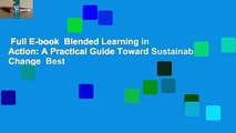 Full E-book  Blended Learning in Action: A Practical Guide Toward Sustainable Change  Best