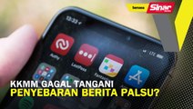 KKMM gagal tangani penyebaran berita palsu?