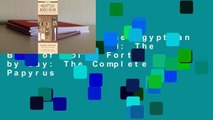 Full E-book  The Egyptian Book of the Dead: The Book of Going Forth by Day: The Complete Papyrus