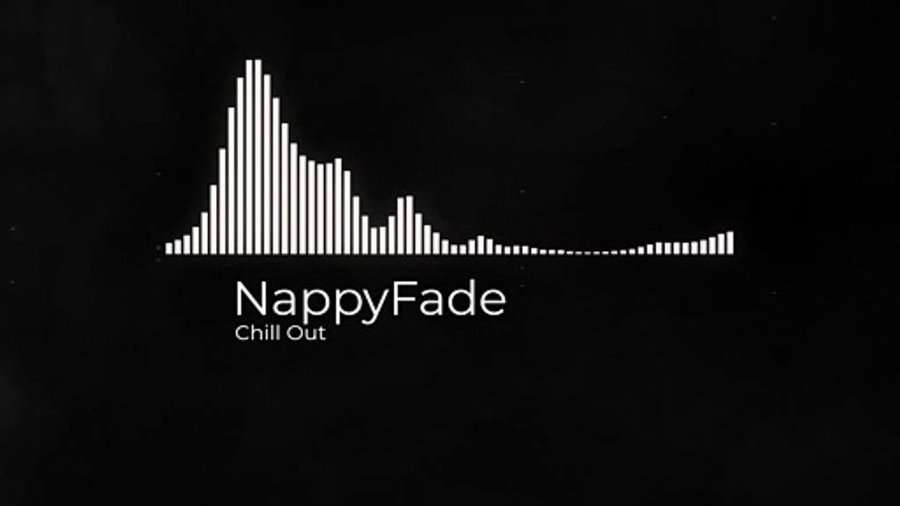 Chill Out!   Nappyfade (No Copyright) / Chill Out & Downtempo Vlog Music 2020